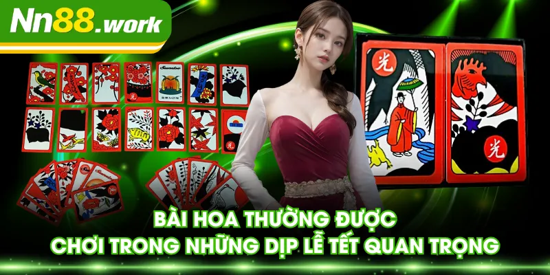 Bài hoa thường được chơi trong những dịp lễ Tết quan trọng