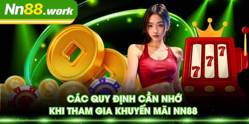 Các quy định cần nhớ khi tham gia khuyến mãi NN88 