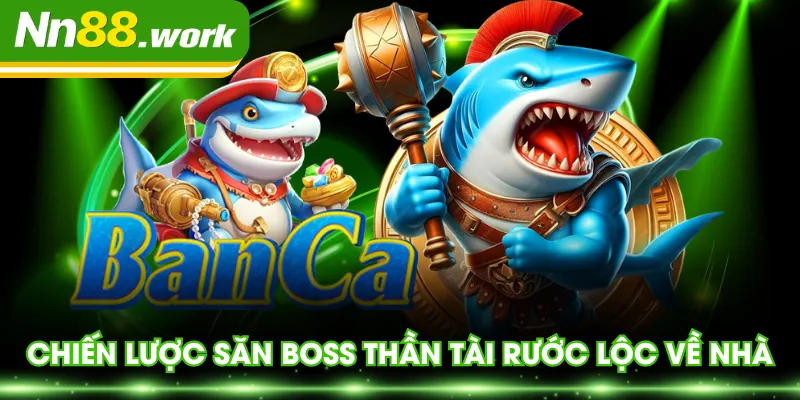 Chiến lược săn Boss Thần Tài rước lộc về nhà
