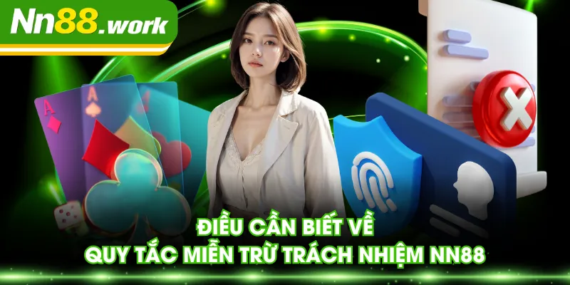 Điều cần biết về quy tắc miễn trừ trách nhiệm NN88 