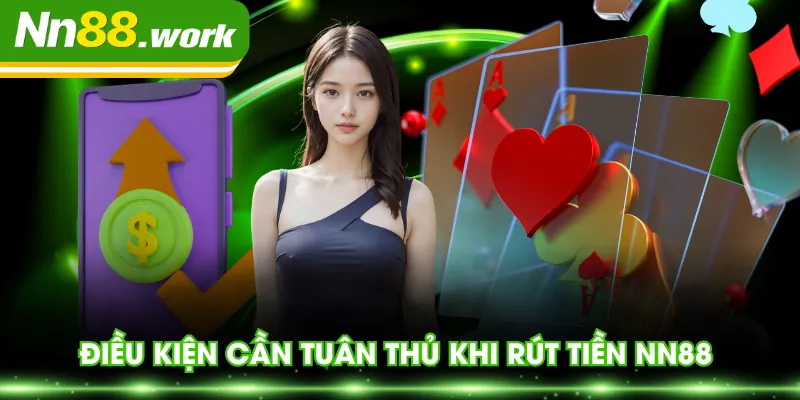 Điều kiện cần tuân thủ khi rút tiền NN88 