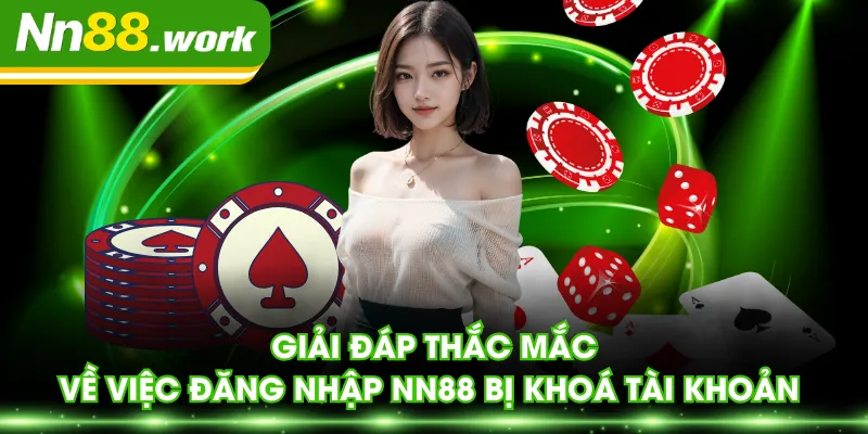 Giải đáp thắc mắc về việc đăng nhập NN88 bị khoá tài khoản 