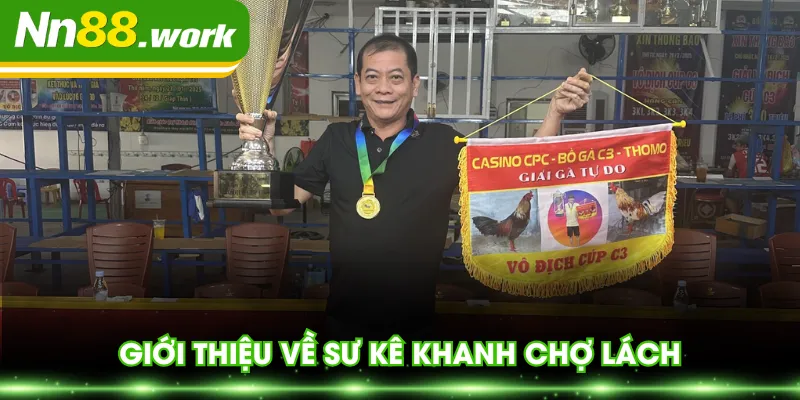 Giới thiệu về sư kê Khanh Chợ Lách