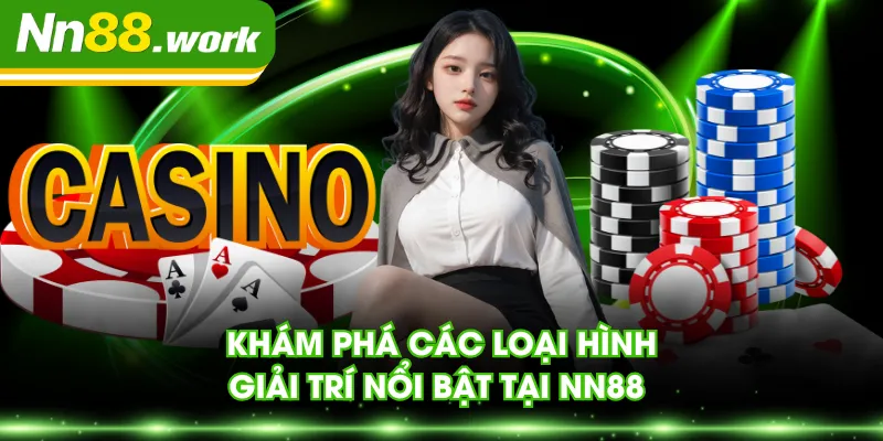 Khám phá các loại hình giải trí nổi bật tại NN88 