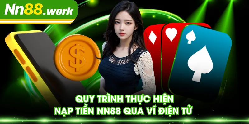 Quy trình thực hiện nạp tiền NN88 qua ví điện tử 