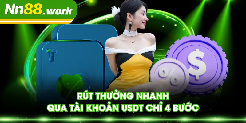 Rút thưởng nhanh qua tài khoản USDT chỉ 4 bước