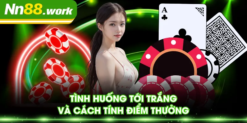 Tình huống tới trắng và cách tính điểm thưởng