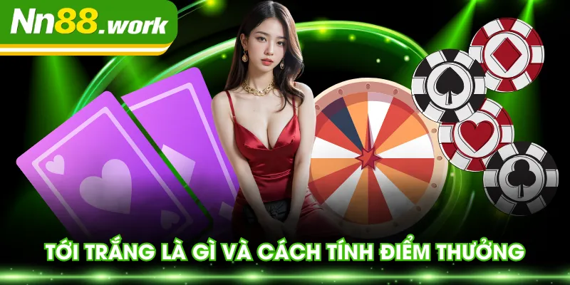 Tới trắng là gì và cách tính điểm thưởng