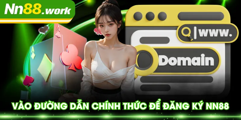 Vào đường dẫn chính thức để đăng ký NN88