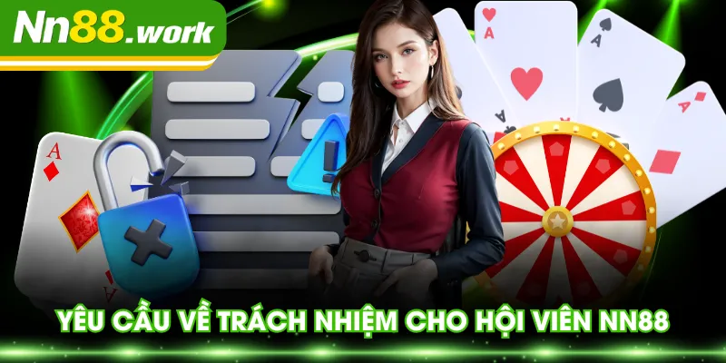 Yêu cầu về trách nhiệm cho hội viên NN88